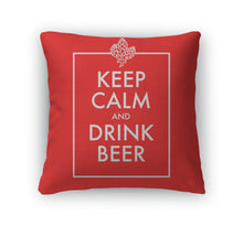 Load image into Gallery viewer, Throw Pillow, Keep Calm And Drink Beer Poster